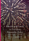Image for Gender and Family in European Economic Policy : Developments in the New Millennium