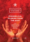 Image for Evangelical Pilgrims from the East : Faith Fundamentals of Korean American Protestant Diasporas