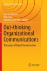 Image for Out-thinking Organizational Communications : The Impact of Digital Transformation
