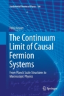 Image for The Continuum Limit of Causal Fermion Systems : From Planck Scale Structures to Macroscopic Physics