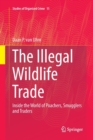 Image for The Illegal Wildlife Trade : Inside the World of Poachers, Smugglers and Traders