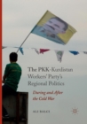 Image for The PKK-Kurdistan Workers&#39; Party&#39;s Regional Politics : During and After the Cold War