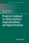 Image for Predictor Feedback for Delay Systems: Implementations and Approximations