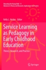 Image for Service Learning as Pedagogy in Early Childhood Education : Theory, Research, and Practice