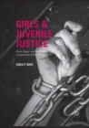 Image for Girls and Juvenile Justice : Power, Status, and the Social Construction of Delinquency