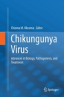 Image for Chikungunya virus  : advances in biology, pathogenesis, and treatment