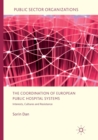 Image for The Coordination of European Public Hospital Systems : Interests, Cultures and Resistance