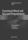 Image for Functional Mitral and Tricuspid Regurgitation : Pathophysiology, Assessment and Treatment
