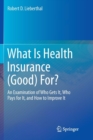 Image for What Is Health Insurance (Good) For?
