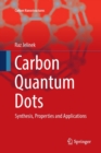 Image for Carbon Quantum Dots : Synthesis, Properties and Applications
