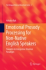 Image for Emotional Prosody Processing for Non-Native English Speakers : Towards An Integrative Emotion Paradigm