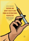 Image for Russian and Soviet healthcare from an international perspective  : comparing professions, practice and gender, 1880-1960