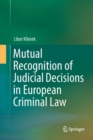 Image for Mutual Recognition of Judicial Decisions in European Criminal Law