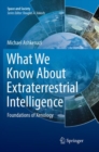 Image for What We Know About Extraterrestrial Intelligence : Foundations of Xenology