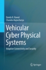 Image for Vehicular Cyber Physical Systems : Adaptive Connectivity and Security