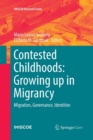 Image for Contested Childhoods: Growing up in Migrancy : Migration, Governance, Identities