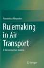 Image for Rulemaking in Air Transport : A Deconstructive Analysis