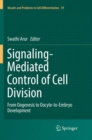 Image for Signaling-Mediated Control of Cell Division : From Oogenesis to Oocyte-to-Embryo Development