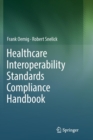 Image for Healthcare Interoperability Standards Compliance Handbook : Conformance and Testing of Healthcare Data Exchange Standards