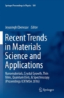 Image for Recent Trends in Materials Science and Applications : Nanomaterials, Crystal Growth, Thin films, Quantum Dots, &amp; Spectroscopy (Proceedings ICRTMSA 2016)
