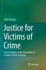 Image for Justice for Victims of Crime : Human Dignity as the Foundation of Criminal Justice in Europe
