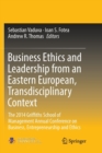 Image for Business Ethics and Leadership from an Eastern European, Transdisciplinary Context : The 2014 Griffiths School of Management Annual Conference on Business, Entrepreneurship and Ethics