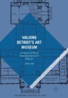 Image for Valuing Detroit’s Art Museum : A History of Fiscal Abandonment and Rescue