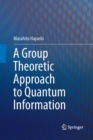 Image for A Group Theoretic Approach to Quantum Information