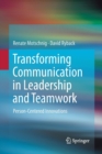 Image for Transforming Communication in Leadership and Teamwork : Person-Centered Innovations