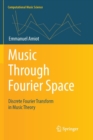 Image for Music Through Fourier Space : Discrete Fourier Transform in Music Theory