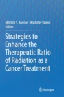 Image for Strategies to Enhance the Therapeutic Ratio of Radiation as a Cancer Treatment