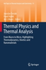 Image for Thermal Physics and Thermal Analysis : From Macro to Micro, Highlighting Thermodynamics, Kinetics and Nanomaterials