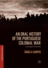 Image for An Oral History of the Portuguese Colonial War : Conscripted Generation
