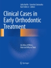 Image for Clinical Cases in Early Orthodontic Treatment : An Atlas of When, How and Why to Treat