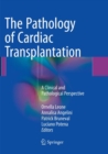 Image for The Pathology of Cardiac Transplantation : A clinical and pathological perspective
