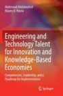 Image for Engineering and Technology Talent for Innovation and Knowledge-Based Economies : Competencies, Leadership, and a Roadmap for Implementation