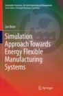 Image for Simulation Approach Towards Energy Flexible Manufacturing Systems