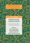 Image for Doing Good Parenthood : Ideals and Practices of Parental Involvement