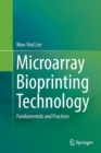 Image for Microarray Bioprinting Technology : Fundamentals and Practices