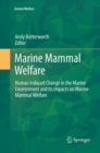 Image for Marine Mammal Welfare : Human Induced Change in the Marine Environment and its Impacts on Marine Mammal Welfare