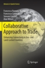 Image for Collaborative Approach to Trade : Enhancing Connectivity in Sea- and Land-Locked Countries