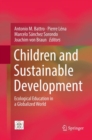 Image for Children and Sustainable Development : Ecological Education in a Globalized World