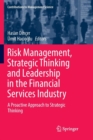 Image for Risk Management, Strategic Thinking and Leadership in the Financial Services Industry : A Proactive Approach to Strategic Thinking