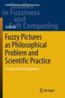 Image for Fuzzy Pictures as Philosophical Problem and Scientific Practice : A Study of Visual Vagueness