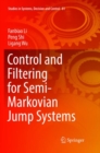 Image for Control and Filtering for Semi-Markovian Jump Systems