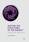 Image for Writing the Structures of the Subject : Lacan and Topology