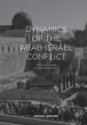 Image for Dynamics of the Arab-Israel Conflict : Past and Present: Intellectual Odyssey II