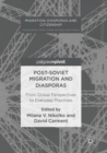 Image for Post-Soviet Migration and Diasporas : From Global Perspectives to Everyday Practices