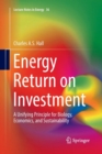 Image for Energy Return on Investment : A Unifying Principle for Biology, Economics, and Sustainability
