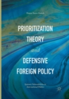 Image for Prioritization Theory and Defensive Foreign Policy : Systemic Vulnerabilities in International Politics